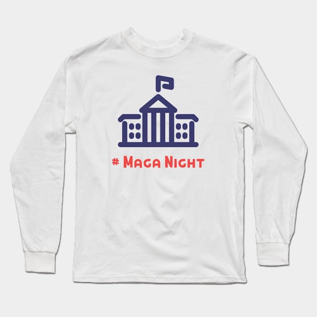 Maga night At white house Long Sleeve T-Shirt by KMLdesign